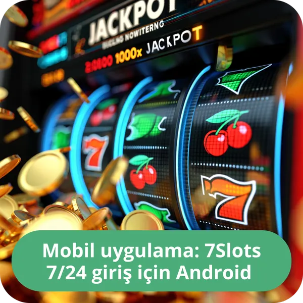 Mobil uygulama 7Slots 7/24 giriş için Android